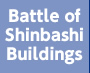 Battle of Shimbashi Buildings